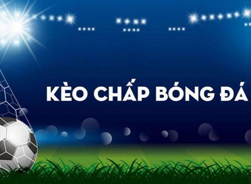 Kèo chấp trong cá cược bóng đá trực tuyến