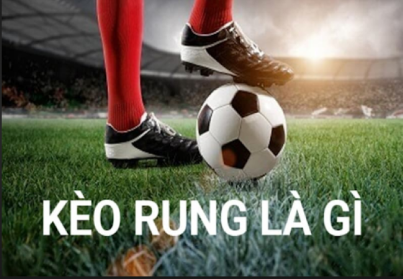 Kèo rung trong cá cược bóng đá